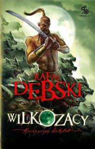 Wilkozacy 3: Księżycowy sztylet. Autor: Dębski Rafał. Multiszop.pl Okładka książki Wilkozacy 3: Księżycowy sztylet