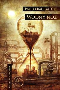 Wodny nóż. Autor: Bacigalupi Paolo. Multiszop.pl Okładka książki Wodny nóż