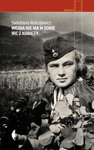 Wojna nie ma w sobie nic z kobiety. Autor: Swietłana Aleksijewicz. Multiszop.pl Okładka książki Wojna nie ma w sobie nic z kobiety