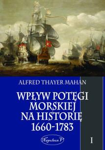 Okładka książki Wpływ potęgi morskiej na historię 1660-1783 Tom 1