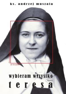 Okładka książki Wybieram wszystko Życie duchowe według Teresy Martin