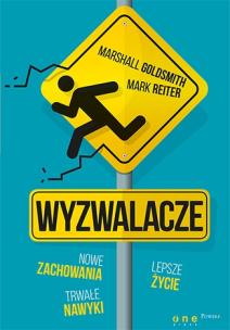 Wyzwalacze. Nowe zachowania, trwałe nawyki, lepsze życie. Autor: Marshall Goldsmith, Reiter Mark. Multiszop.pl Okładka książki Wyzwalacze. Nowe zachowania, trwałe nawyki, lepsze życie