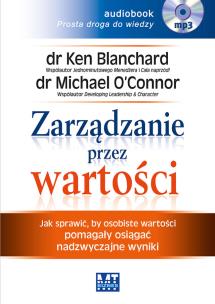 Zarządzanie przez wartości. Jak sprawić, by osobiste wartości pomagały osiągać nadzwyczajne wyniki - Audiobook. Autor: Blanchard Ken Olmstead Cynthia, O’Connor Michael. Multiszop.pl Okładka książki Zarządzanie przez wartości. Jak sprawić, by osobiste wartości pomagały osiągać nadzwyczajne wyniki - Audiobook