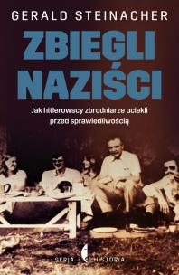 Okładka książki Zbiegli naziści. Jak hitlerowscy zbrodniarze uciekli przed sprawiedliwością