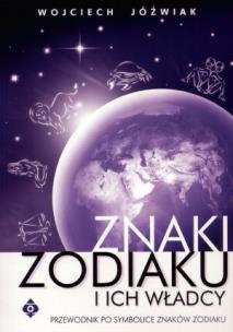 Znaki zodiaku i ich władcy. Autor: Wojciech Jóźwiak. Multiszop.pl Okładka książki Znaki zodiaku i ich władcy