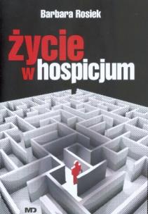 Okładka książki Życie w hospicjum - Barbara Rosiek