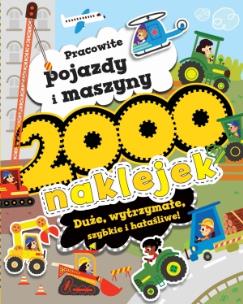 Okładka książki 2000 naklejek. Pracowite pojazdy i maszyny