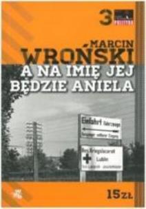 A na imię jej będzie Aniela. Autor: Marcin Wroński. Multiszop.pl Okładka książki A na imię jej będzie Aniela