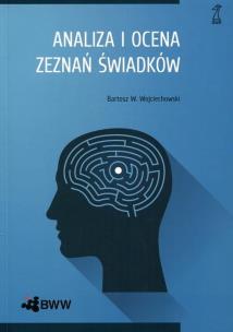 Analiza i ocena zeznań świadków. Autor: Bartosz W. Wojciechowski. Multiszop.pl Okładka książki Analiza i ocena zeznań świadków