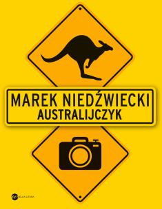 Australijczyk. Autor: Marek Niedźwiecki. Multiszop.pl Okładka książki Australijczyk
