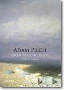 Okładka książki Byłem przechodniem. Wybór kazań