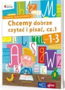 Okładka książki Chcemy dobrze czytać i pisać klasa 1-3 część 1