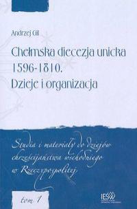 Okładka książki Chełmska diecezja unicka 1596-1810 Dzieje i organizacja