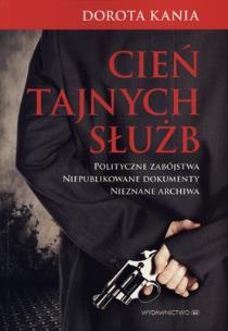 Cień tajnych służb. Autor: Kania Dorota. Multiszop.pl Okładka książki Cień tajnych służb