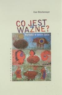 Okładka książki Co jest ważne? Wartości w Twoim życiu