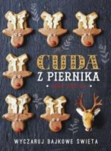 Okładka książki Cuda z piernika. Wyczaruj bajkowe święta BR