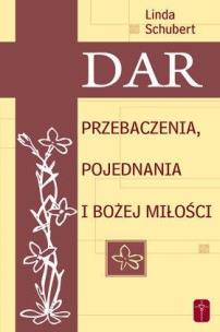 Okładka książki Dar przebaczenia, pojednania i Bożej miłości