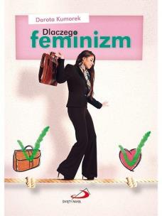 Okładka książki Dlaczego feminizm. Odpowiedź Kościoła katolickiego