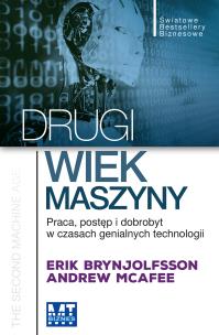 Drugi wiek maszyny. Praca, postęp i dobrobyt w czasach genialnych technologii. Autor: McAfee Andrew, Brynjolfsson Erik. Multiszop.pl Okładka książki Drugi wiek maszyny. Praca, postęp i dobrobyt w czasach genialnych technologii