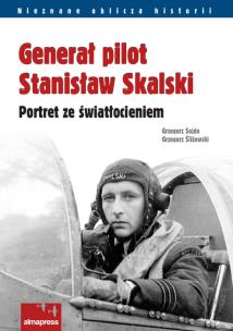 Okładka książki Generał pilot Stanisław Skalski