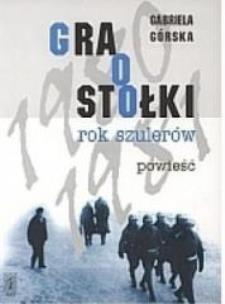 Gra o stołki. Rok szulerów. Autor: Gabriela Górska. Multiszop.pl Okładka książki Gra o stołki. Rok szulerów