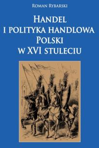 Okładka książki Handel i polityka handlowa Polski w XVI stuleciu