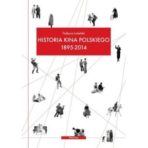 Okładka książki Historia kina polskiego 1895-2014