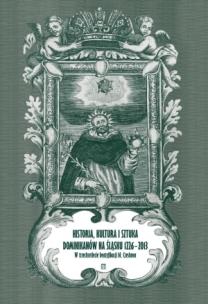 Historia, kultura i sztuka dominikanów na Śląsku 1226-2013. Autor: praca zbiorowa. Multiszop.pl Okładka książki Historia, kultura i sztuka dominikanów na Śląsku 1226-2013