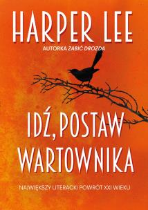 Idź, postaw wartownika. Autor: Lee Harper. Multiszop.pl Okładka książki Idź, postaw wartownika