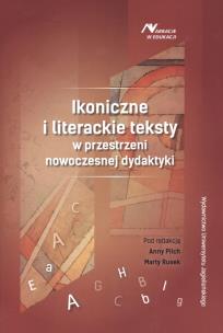 Okładka książki Ikoniczne i literackie teksty w przestrzeni nowoczesnej dydaktyki