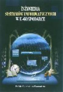 Okładka książki Inżynieria systemów informatycznych w e - gospodarce