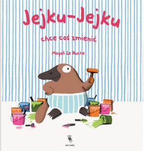 Okładka książki Jejku-Jejku chce coś zmienić