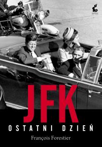 JFK. Ostatni dzień. Autor: Forestier François. Multiszop.pl Okładka książki JFK. Ostatni dzień