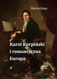 Okładka książki Karol Kurpiński i romantyczna Europa