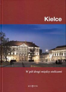 Okładka książki Kielce. W pół drogi między stolicami
