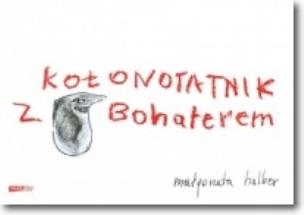 Kołonotatnik z Bohaterem. Autor: Małgorzata Halber. Multiszop.pl Okładka książki Kołonotatnik z Bohaterem