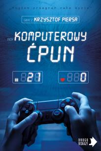 Komputerowy ćpun. Autor: Krzysztof Piersa. Multiszop.pl Okładka książki Komputerowy ćpun