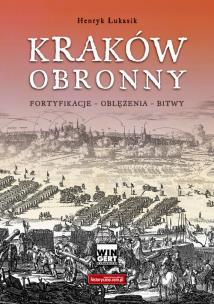 Kraków obronny. Autor: Łukasik Henryk. Multiszop.pl Okładka książki Kraków obronny