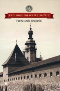 Okładka książki Królowie polscy we Lwowie