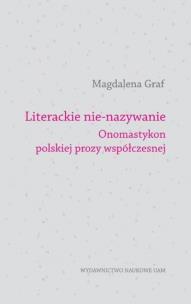 Okładka książki Literackie nie-nazywanie. Onomastyhon polskiej prozy współczesnej