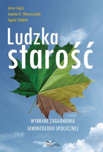Okładka książki Ludzka starość. Wybrane zagadnienia gerontologii społecznej
