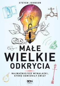 Małe wielkie odkrycia. Najważniejsze wynalazki, które odmieniły świat. Autor: Steven Johnson. Multiszop.pl Okładka książki Małe wielkie odkrycia. Najważniejsze wynalazki, które odmieniły świat