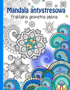 Okładka książki Mandala antystresowa Fraktalna geometria piękna