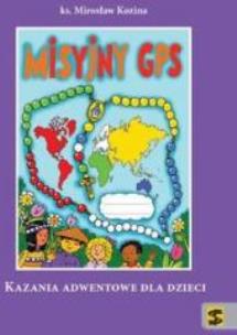 Okładka książki Misyjny GPS - kazania adwentowe dla dzieci