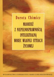 Okładka książki Młodzież z niepełnosprawnością intelektualną wobec własnej sytuacji życiowej