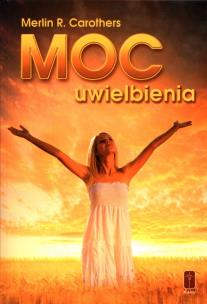 Moc uwielbienia. Autor: Merlin R. Carothers. Multiszop.pl Okładka książki Moc uwielbienia