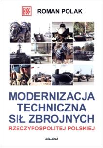 Modernizacja sił zbrojnych Rzeczypospolitej Polskiej. Autor: Polak Roman. Multiszop.pl Okładka książki Modernizacja sił zbrojnych Rzeczypospolitej Polskiej