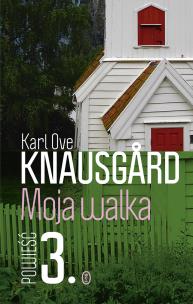 Moja walka. Księga 3. Autor: Knausgard Ove Karl. Multiszop.pl Okładka książki Moja walka. Księga 3