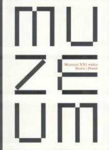 Okładka książki Muzeum XXI wieku - teoria i praxis