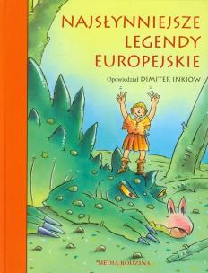Najsłynniejsze legendy europejskie. Autor: Inkiow Dimiter. Multiszop.pl Okładka książki Najsłynniejsze legendy europejskie